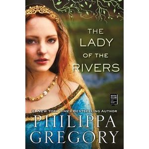 The Lady of the Rivers -- Philippa Gregory